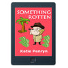 SOMETHING ROTTEN (EBOOK)